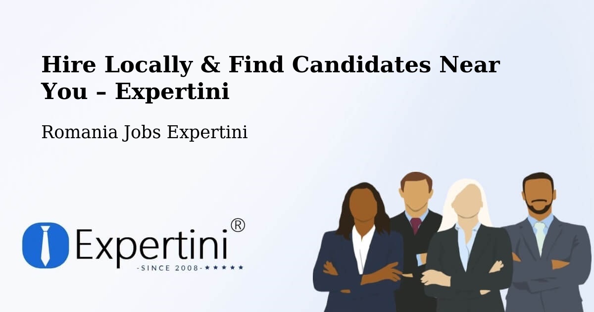 Hire Locally in Huşi – Find Qualified Candidates Near You - Huşi, Romania Jobs Expertini