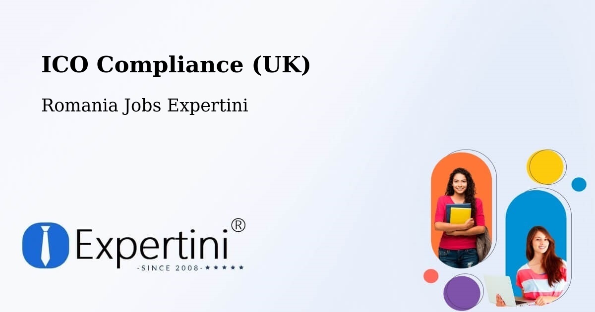 UK Data Protection & ICO Compliance – Huşi - Romania Jobs Expertini