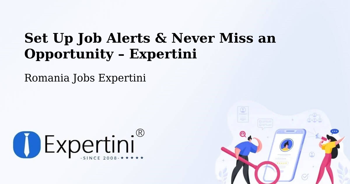 Job Alerts Guide – Get Notified About New Jobs in Huşi - Huşi, Romania Jobs Expertini