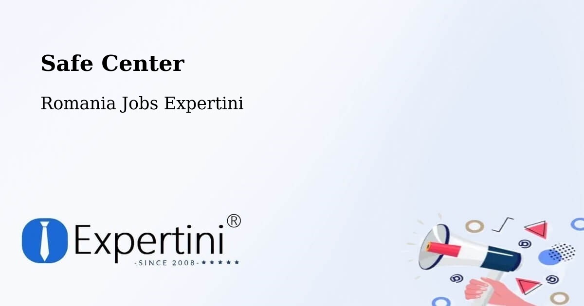 Safety Center – Huşi - Romania Jobs Expertini
